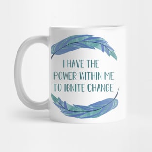 I Have the Power within Me to Ignite Change Mug